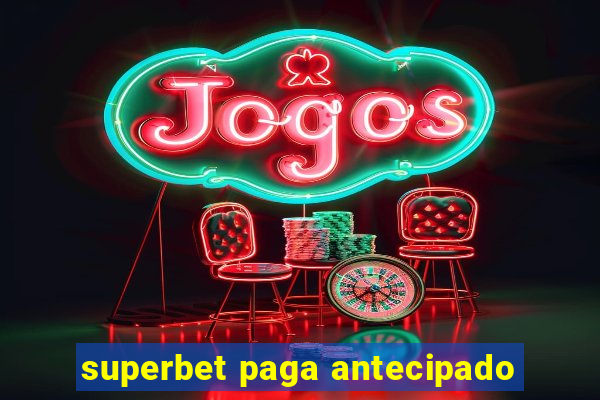 superbet paga antecipado